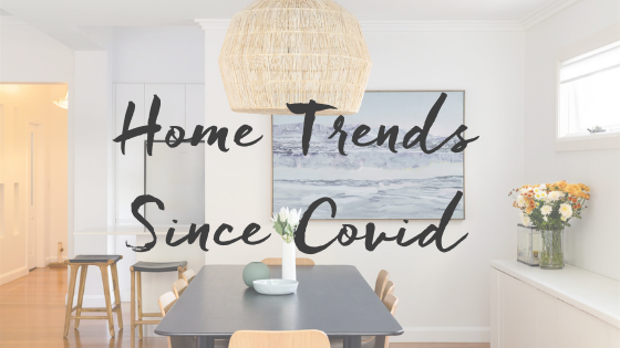 Home Trends Since Covid
