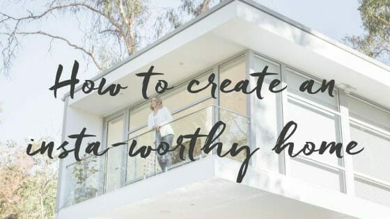 Creating an insta worthy home